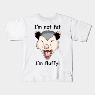 Screaming opossum I'm not fat, I'm fluffy Kids T-Shirt